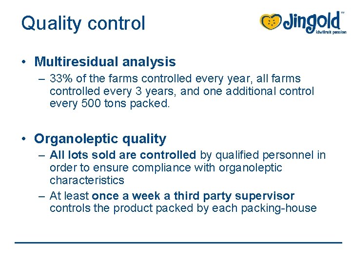 Quality control • Multiresidual analysis – 33% of the farms controlled every year, all