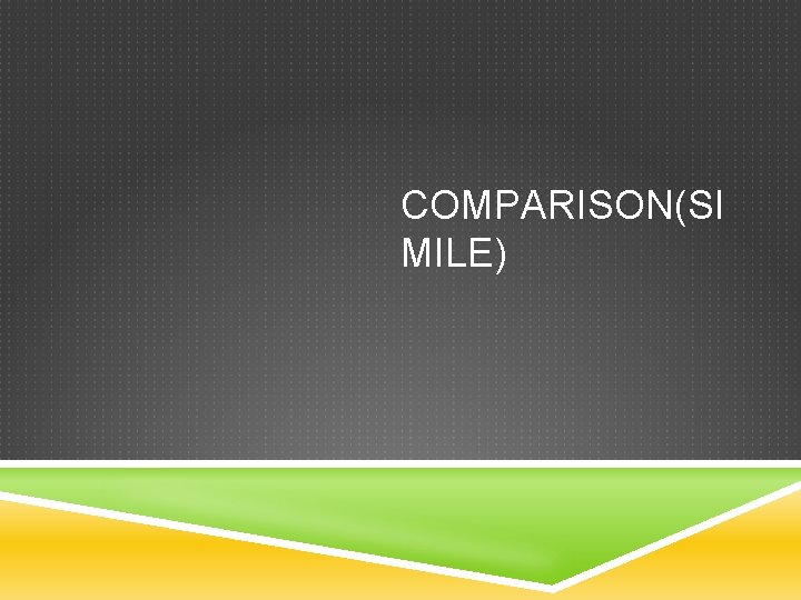 COMPARISON(SI MILE) 