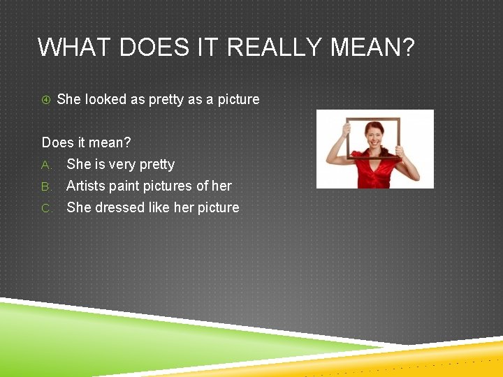 WHAT DOES IT REALLY MEAN? She looked as pretty as a picture Does it