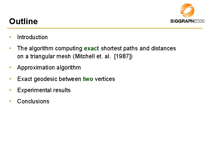 Outline • Introduction • The algorithm computing exact shortest paths and distances on a