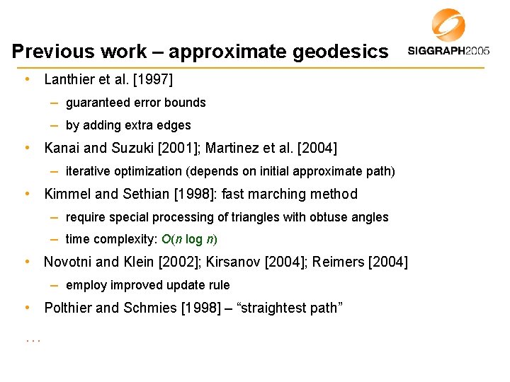 Previous work – approximate geodesics • Lanthier et al. [1997] – guaranteed error bounds