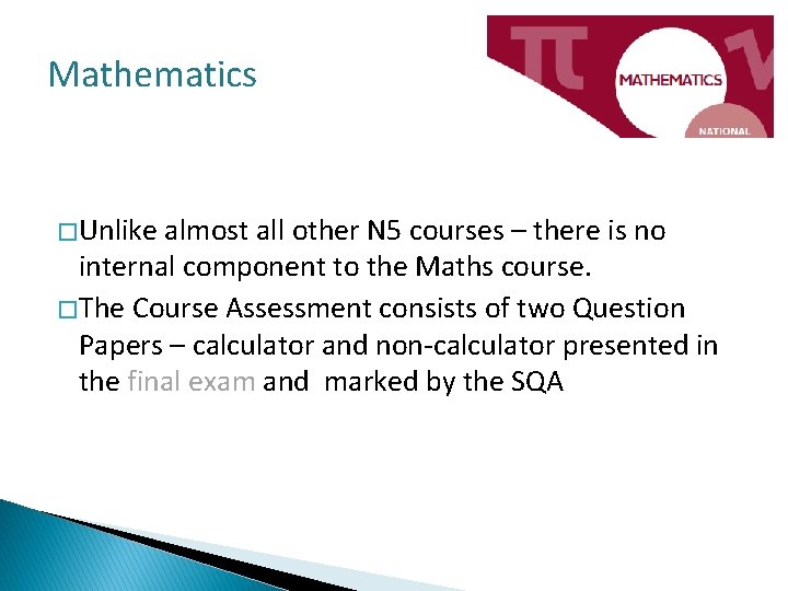 Mathematics � Unlike almost all other N 5 courses – there is no internal