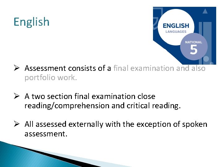 English Ø Assessment consists of a final examination and also portfolio work. Ø A