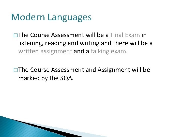 Modern Languages � The Course Assessment will be a Final Exam in listening, reading