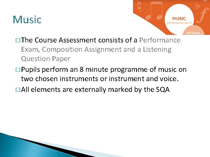 Music � The Course Assessment consists of a Performance Exam, Composition Assignment and a