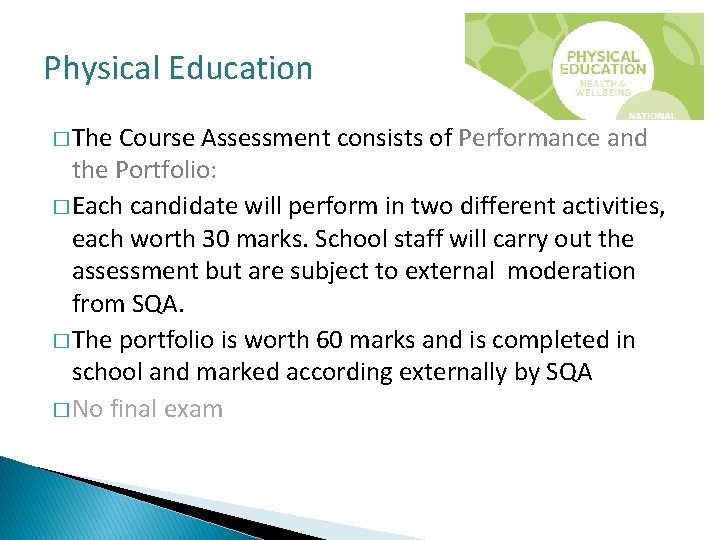 Physical Education � The Course Assessment consists of Performance and the Portfolio: � Each