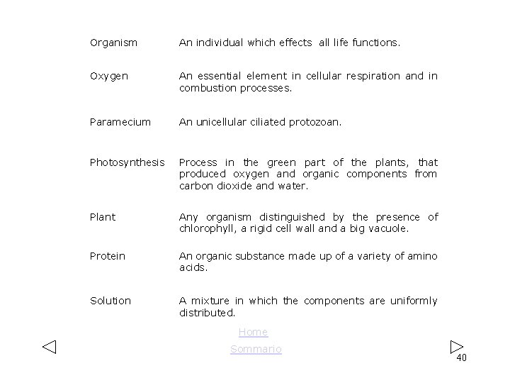 Organism An individual which effects all life functions. Oxygen An essential element in cellular Organism An individual which effects all life functions. Oxygen An essential element in cellular