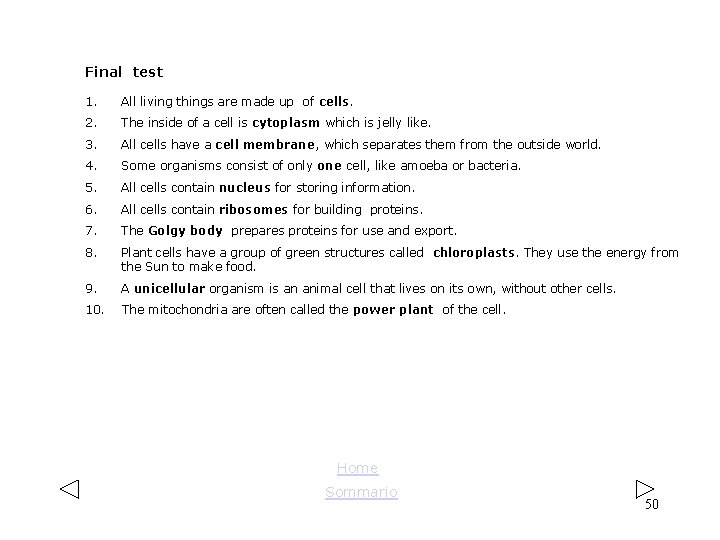 Final test 1. All living things are made up of cells. 2. The inside Final test 1. All living things are made up of cells. 2. The inside