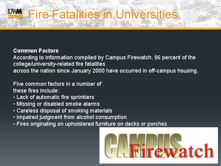 Fire Fatalities in Universities Common Factors According to information compiled by Campus Firewatch, 86