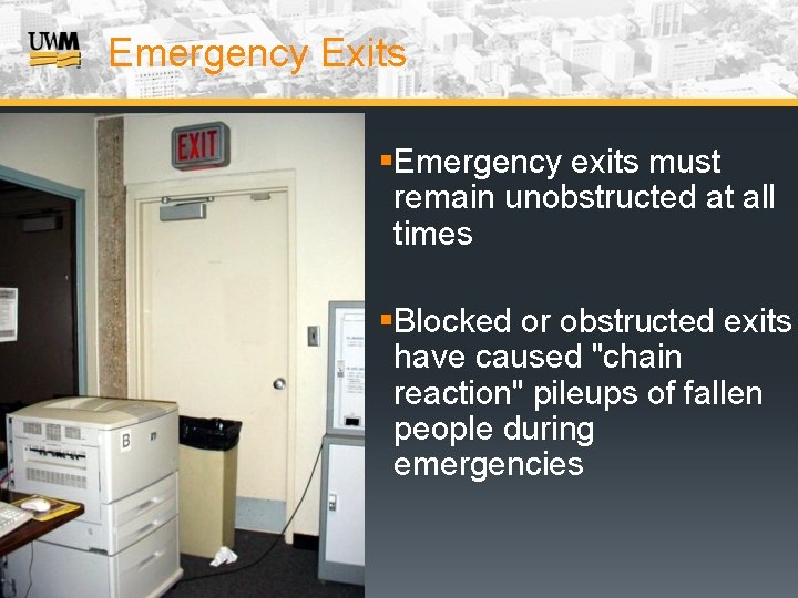 Emergency Exits §Emergency exits must remain unobstructed at all times §Blocked or obstructed exits