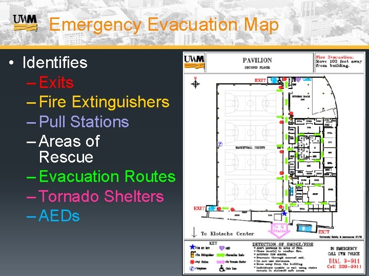 Emergency Evacuation Map • Identifies – Exits – Fire Extinguishers – Pull Stations –