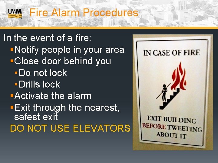 Fire Alarm Procedures In the event of a fire: §Notify people in your area