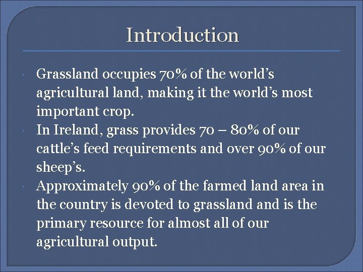 Introduction Grassland occupies 70% of the world’s agricultural land, making it the world’s most