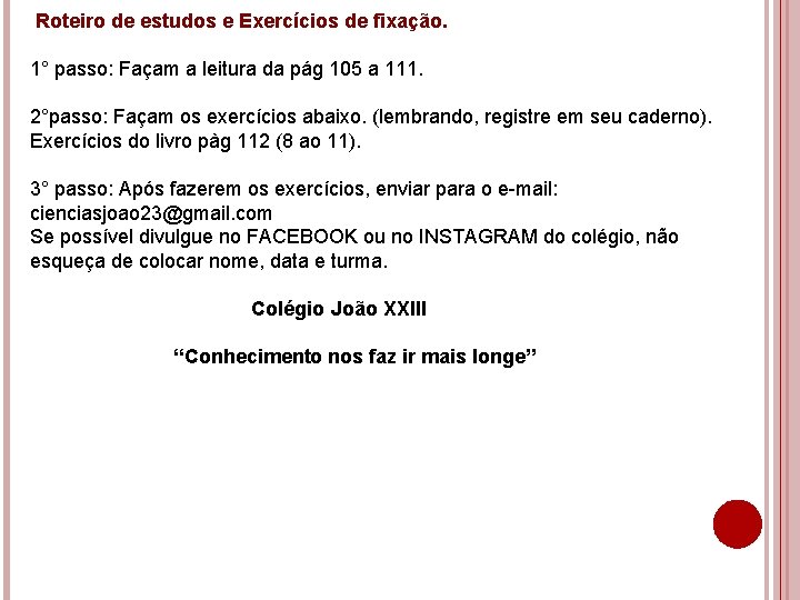 Roteiro de estudos e Exercícios de fixação. 1° passo: Façam a leitura da pág
