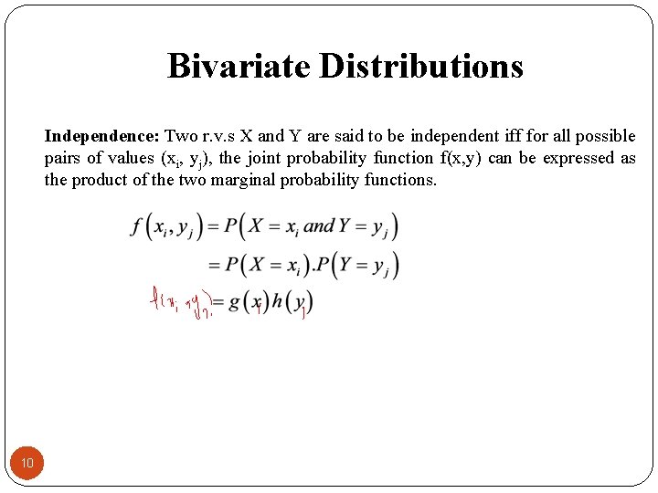 Bivariate Distributions Independence: Two r. v. s X and Y are said to be