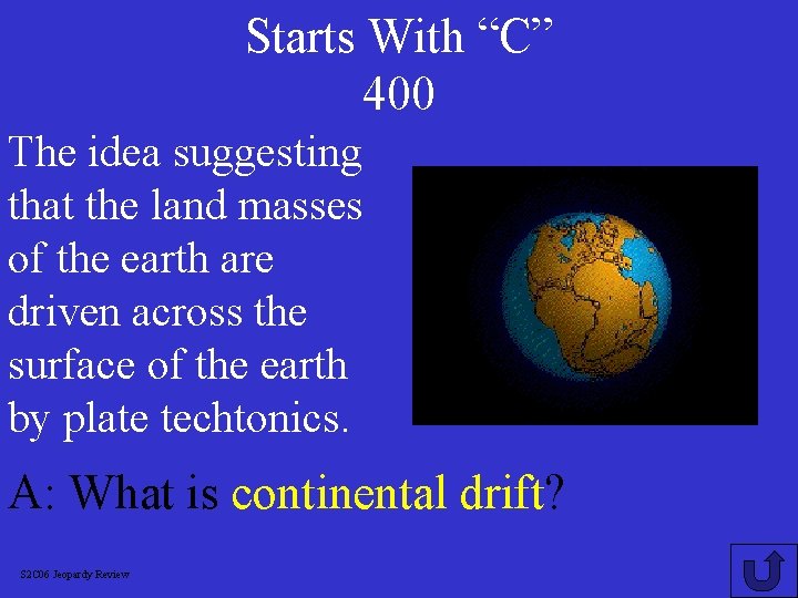 Starts With “C” 400 The idea suggesting that the land masses of the earth