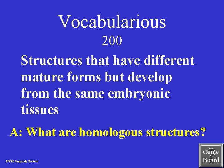 Vocabularious 200 Structures that have different mature forms but develop from the same embryonic