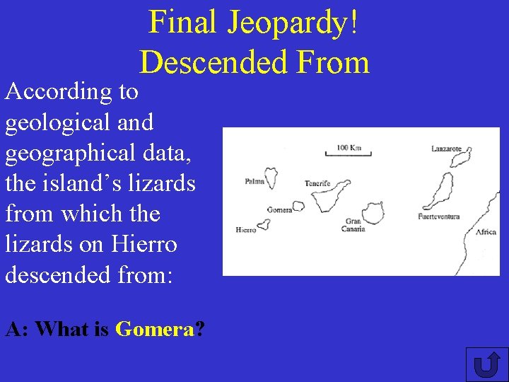 Final Jeopardy! Descended From According to geological and geographical data, the island’s lizards from