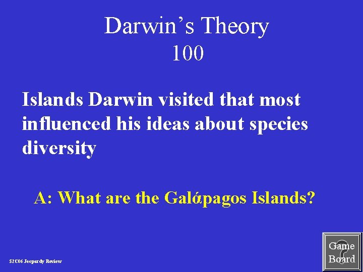 Darwin’s Theory 100 Islands Darwin visited that most influenced his ideas about species diversity