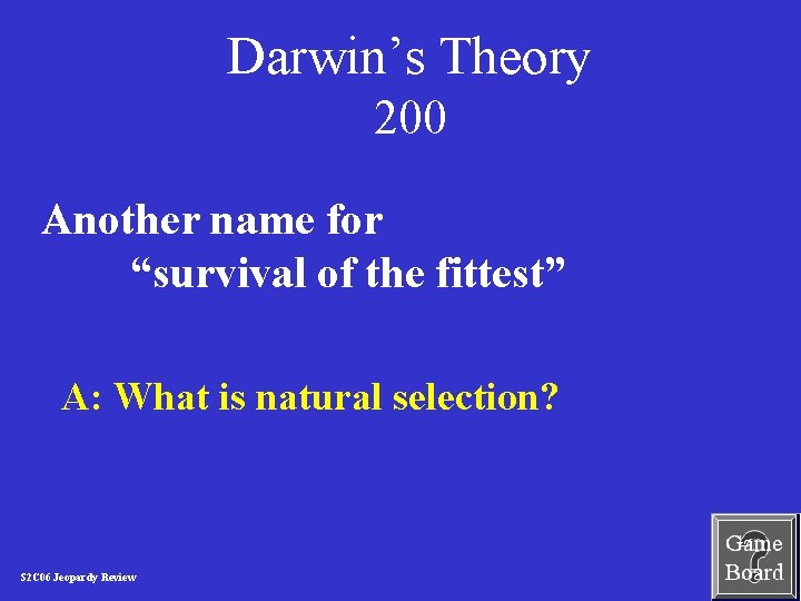 Darwin’s Theory 200 Another name for “survival of the fittest” A: What is natural