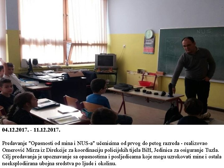 04. 12. 2017. - 11. 12. 2017. Predavanje "Opasnosti od mina i NUS-a" učenicima 04. 12. 2017. - 11. 12. 2017. Predavanje "Opasnosti od mina i NUS-a" učenicima