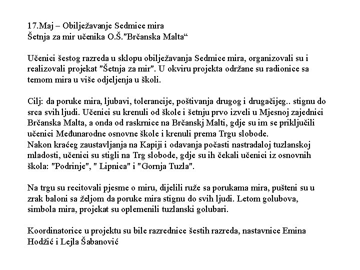 17. Maj – Obilježavanje Sedmice mira Šetnja za mir učenika O. Š. "Brčanska Malta“