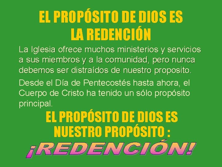 EL PROPÓSITO DE DIOS ES LA REDENCIÓN La Iglesia ofrece muchos ministerios y servicios