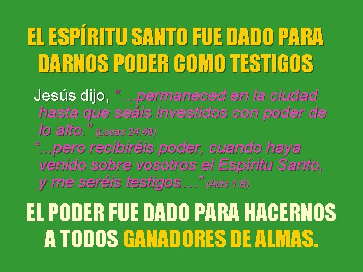 EL ESPÍRITU SANTO FUE DADO PARA DARNOS PODER COMO TESTIGOS Jesús dijo, “…permaneced en