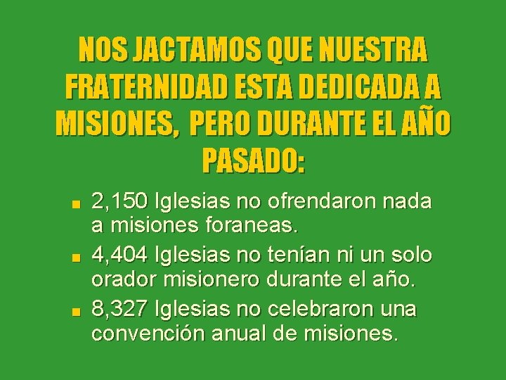 NOS JACTAMOS QUE NUESTRA FRATERNIDAD ESTA DEDICADA A MISIONES, PERO DURANTE EL AÑO PASADO: