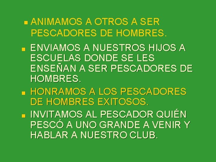 g n n n ANIMAMOS A OTROS A SER PESCADORES DE HOMBRES. ENVIAMOS A