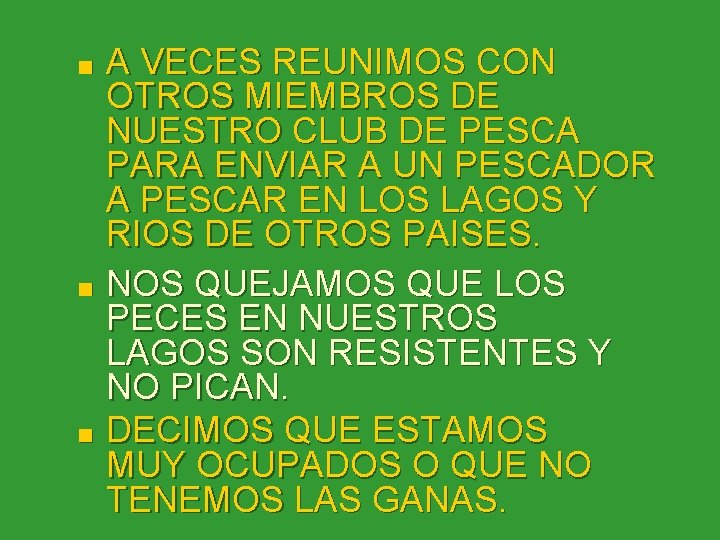 n n n A VECES REUNIMOS CON OTROS MIEMBROS DE NUESTRO CLUB DE PESCA