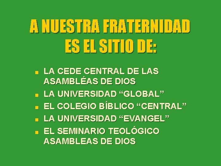 A NUESTRA FRATERNIDAD ES EL SITIO DE: n n n LA CEDE CENTRAL DE