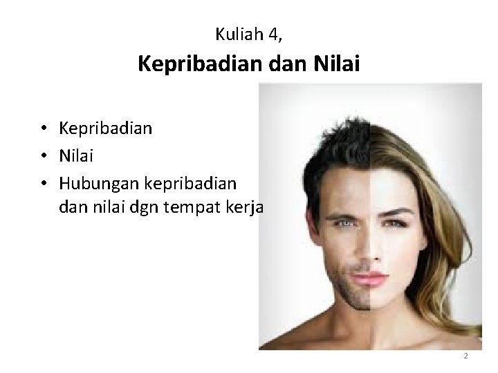 Kuliah 4, Kepribadian dan Nilai • Kepribadian • Nilai • Hubungan kepribadian dan nilai