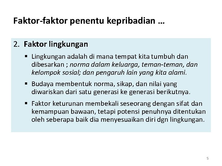 Faktor-faktor penentu kepribadian … 2. Faktor lingkungan § Lingkungan adalah di mana tempat kita