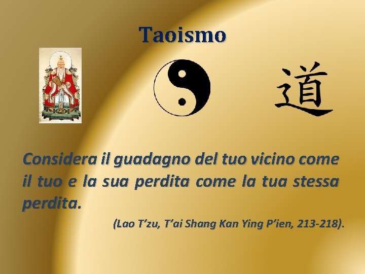 Taoismo Considera il guadagno del tuo vicino come il tuo e la sua perdita
