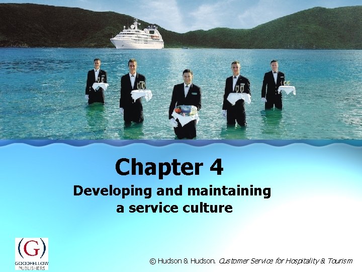 Chapter 4 Developing and maintaining a service culture © Hudson & Hudson. Customer Service