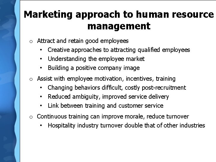 Marketing approach to human resource management o Attract and retain good employees • Creative