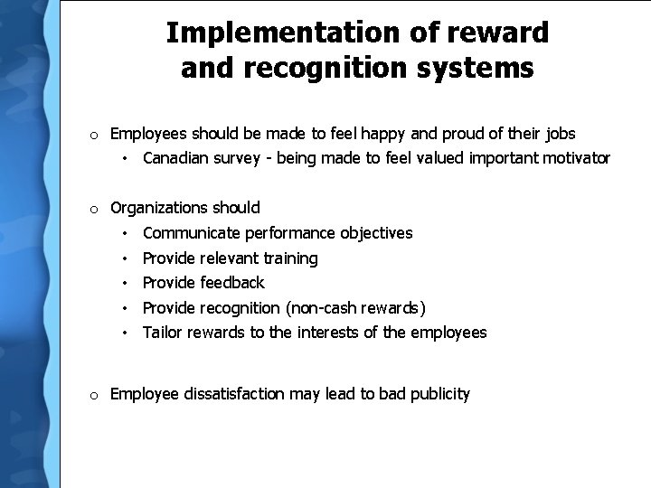 Implementation of reward and recognition systems o Employees should be made to feel happy