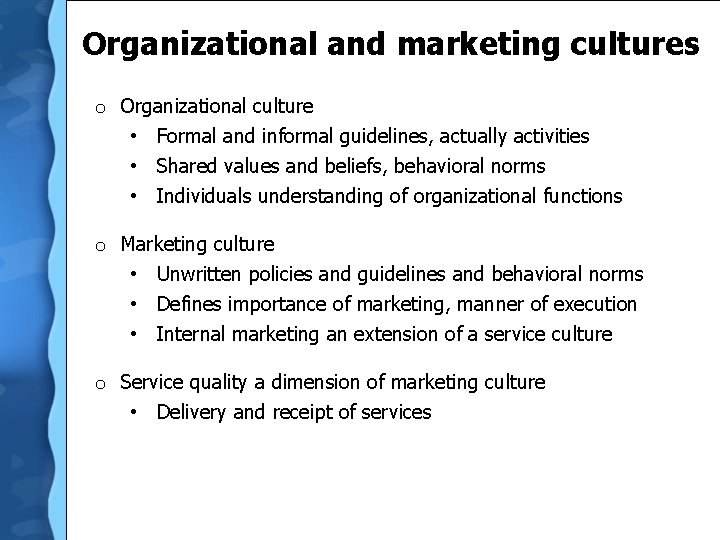 Organizational and marketing cultures o Organizational culture • Formal and informal guidelines, actually activities