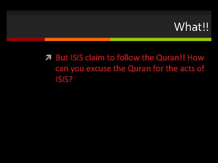 What!! But ISIS claim to follow the Quran!! How can you excuse the Quran