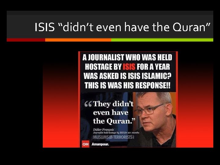 ISIS “didn’t even have the Quran” 