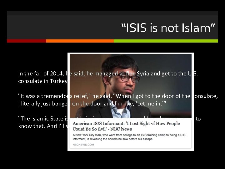 “ISIS is not Islam” In the fall of 2014, he said, he managed to