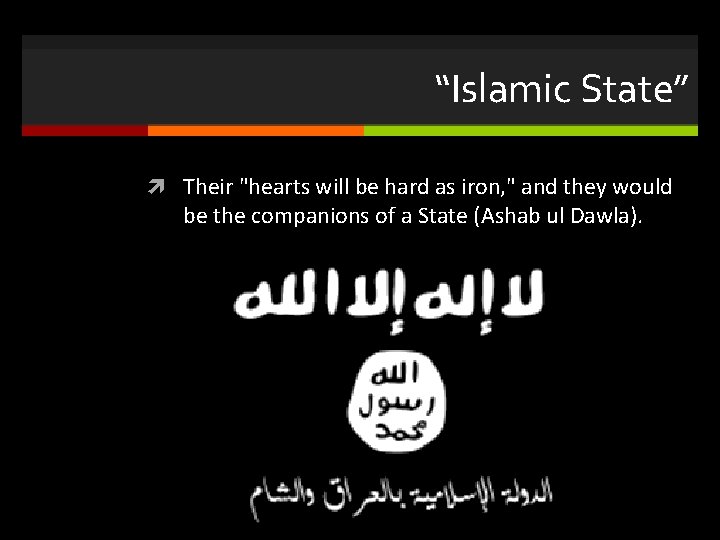 “Islamic State” Their "hearts will be hard as iron, " and they would be