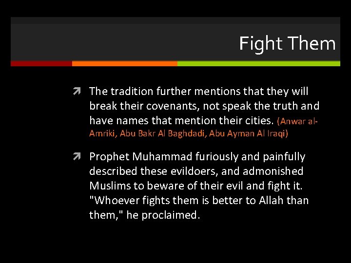 Fight Them The tradition further mentions that they will break their covenants, not speak