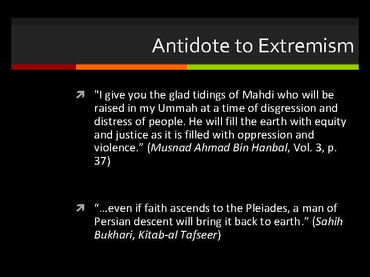 Antidote to Extremism "I give you the glad tidings of Mahdi who will be