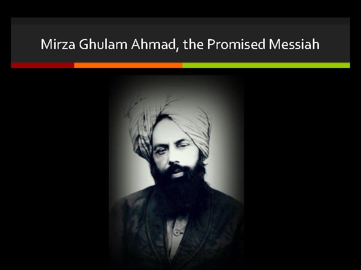 Mirza Ghulam Ahmad, the Promised Messiah 