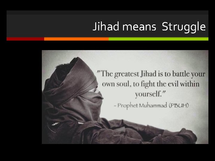 Jihad means Struggle 