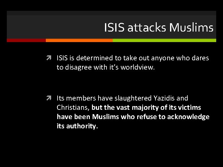ISIS attacks Muslims ISIS is determined to take out anyone who dares to disagree