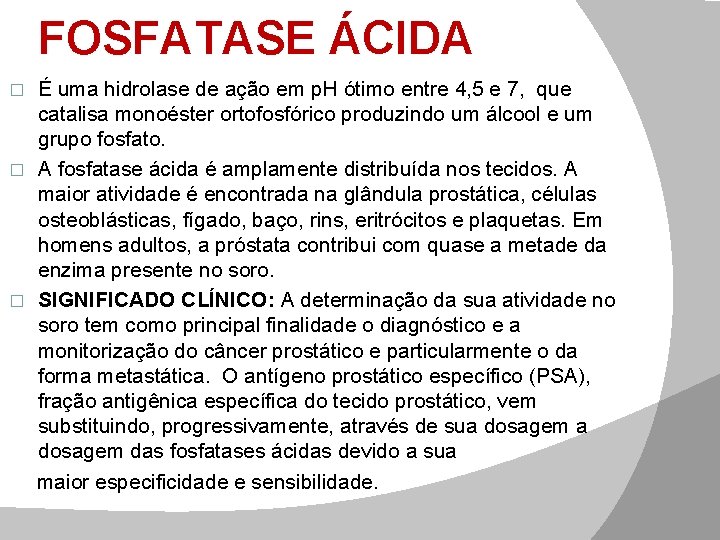 FOSFATASE ÁCIDA É uma hidrolase de ação em p. H ótimo entre 4, 5