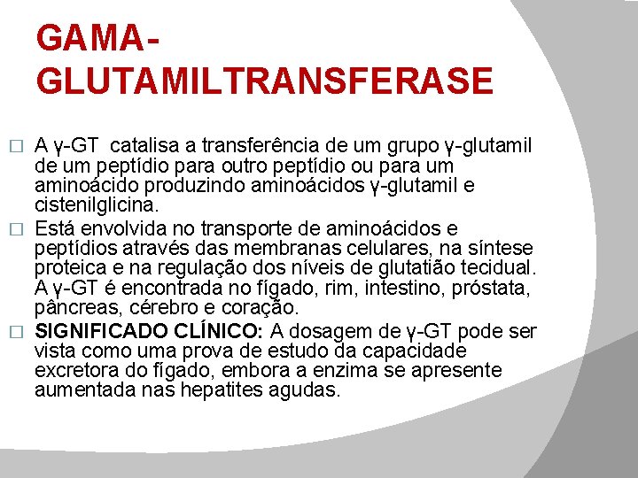 GAMAGLUTAMILTRANSFERASE A γ-GT catalisa a transferência de um grupo γ-glutamil de um peptídio para